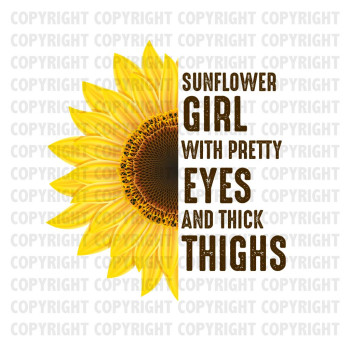 Sunflower Girl With Pretty Eyes And Thick Thighs Shirt Design