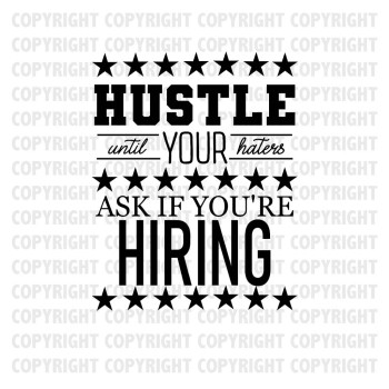 Hustle Until Your Haters Ask If You're Hiring Shirt Design