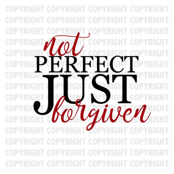 Not Prefect Just Forgiven Shirt Design