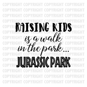 Raising Kids Is A Walk In The Park... Jurassic Park Shirt Design