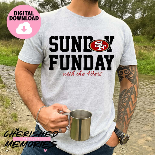 Sunday Funday With The 49ers Shirt Design