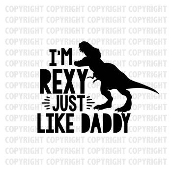 I'm Rexy Just Like Daddy Shirt Design
