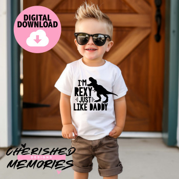 I'm Rexy Just Like Daddy Shirt Design