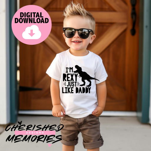 I'm Rexy Just Like Daddy Shirt Design