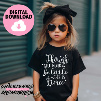 Though She May Be Little She Is Fierce Shirt Design
