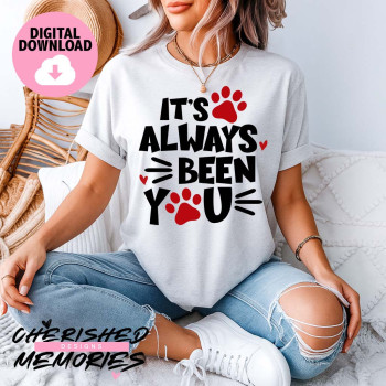 It's Always Been You Shirt Design