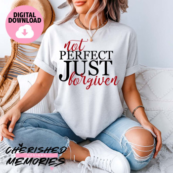 Not Prefect Just Forgiven Shirt Design